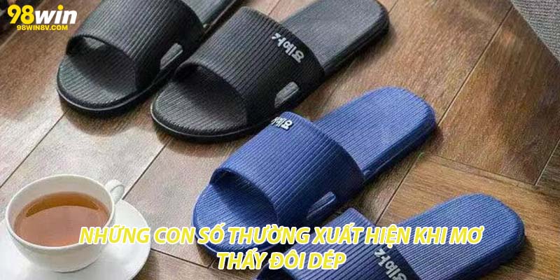 Những con số thường xuất hiện khi mơ thấy đôi dép