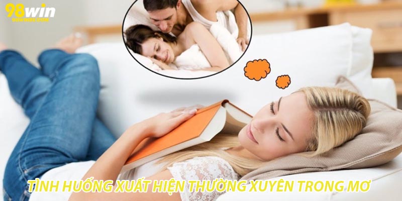 Tình huống xuất hiện thường xuyên trong mơ
